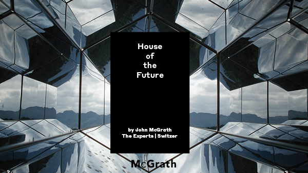 John McGrath Newsletter – The House of the Future John McGrath Newsletter – The House of the Future