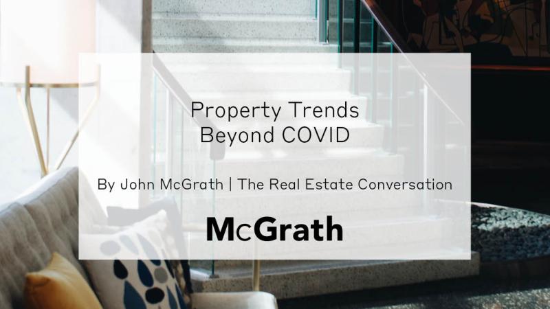 John McGrath Newsletter – Property Trends Beyond COVID-19 John McGrath Newsletter – Property Trends Beyond COVID-19