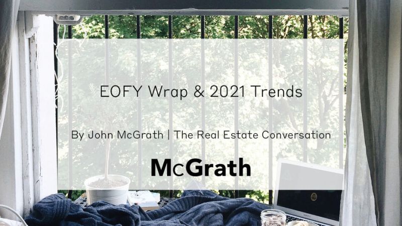 John McGrath Newsletter – EOFY Wrap And Trends For&nbsp;FY21
