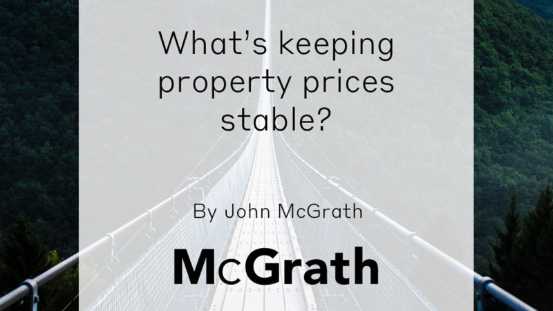John McGrath Newsletter – What’s Keeping Property Prices&nbsp;Stable?